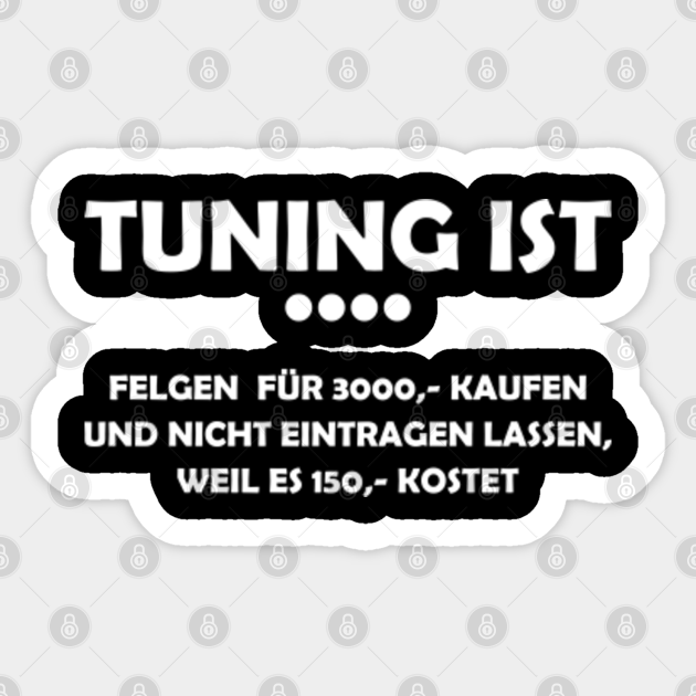Auto Tuning Tuner Spruch Lustig Tuning Sticker TeePublic